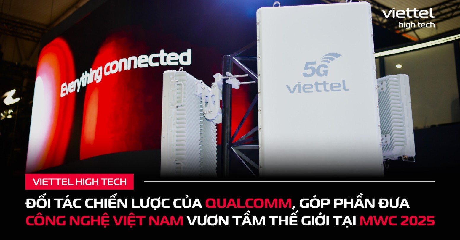 Viettel High Tech – Đối tác chiến lược của Qualcomm, góp phần đưa công nghệ Việt vươn tầm tại MWC 2025<